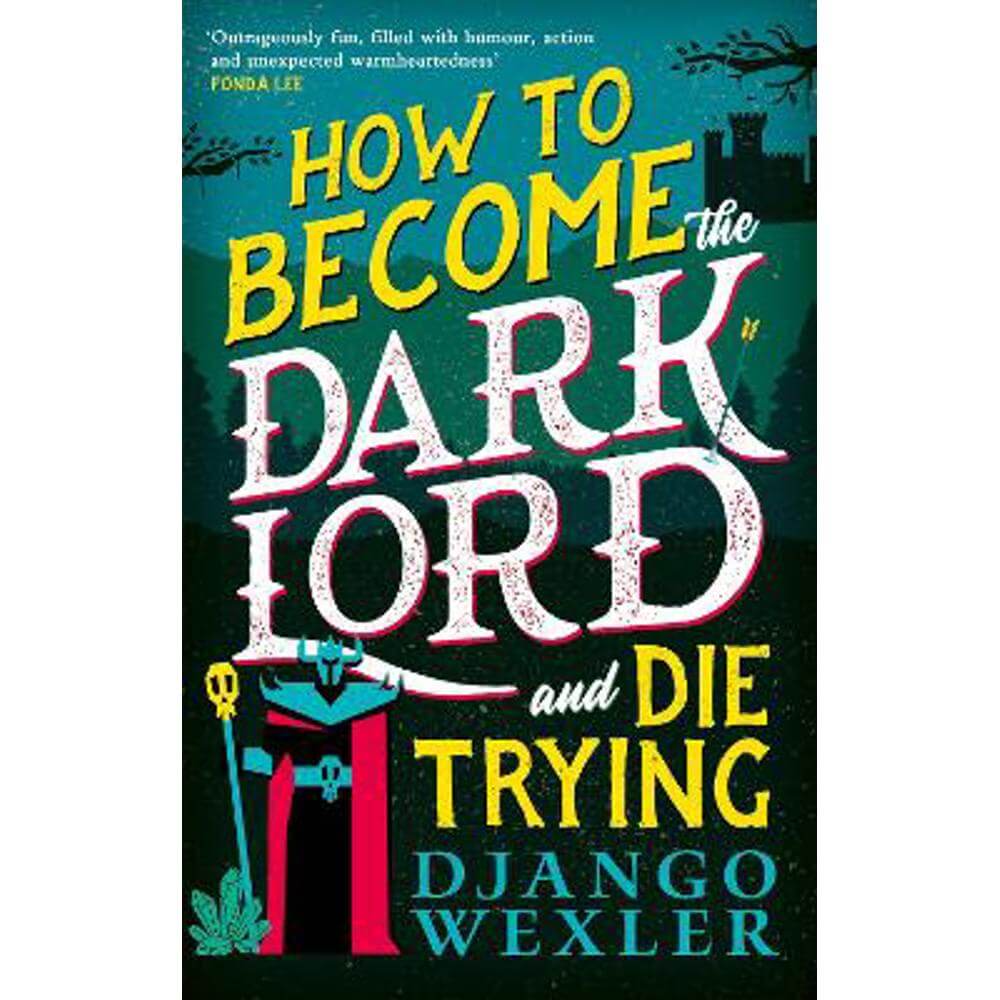 How to Become the Dark Lord and Die Trying (Paperback) - Django Wexler